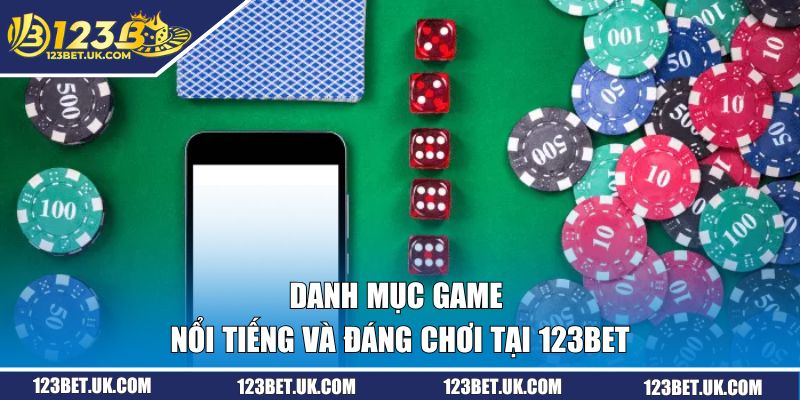 Casino - Làm Giàu Không Khó Khi Bạn Giải Trí Tại 123BET 2 Danh mục game nổi tiếng và đáng chơi tại 123BET