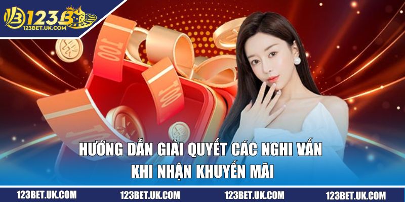 Khuyến Mãi 123BET | Cập Nhật Mọi Sự Kiện Cực Sốc Năm 2025 2 Hướng dẫn giải quyết các nghi vấn khi nhận khuyến mãi