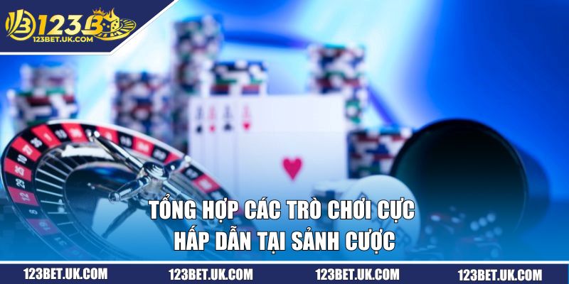 Live Casino Tại 123BET | Săn Thưởng Cực Khủng, Chơi Là Mê 2 Tổng hợp các trò chơi cực hấp dẫn tại sảnh cược