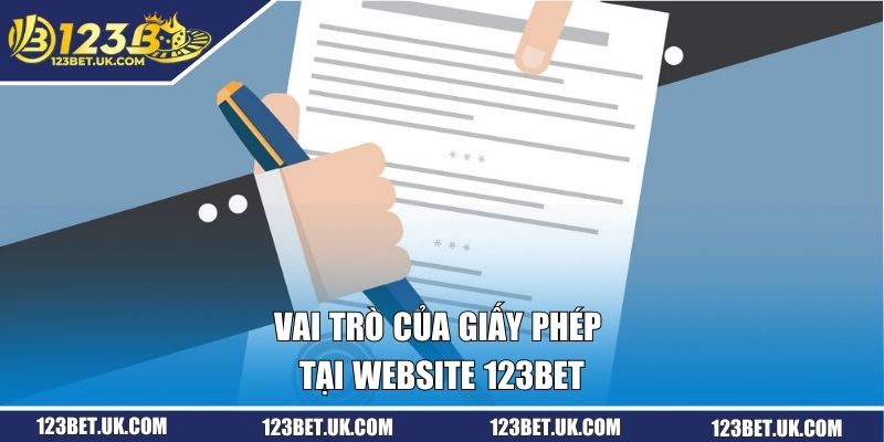 Giấy Phép Kinh Doanh 123BET - Cam Kết An Toàn Và Minh Bạch 2 Vai trò của giấy phép tại website 123BET