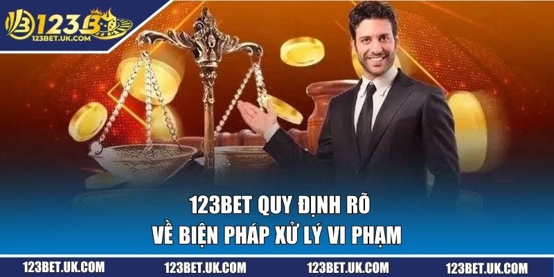 Điều Khoản Điều Kiện 123BET - Nguyên Tắc Cần Nắm Khi Cá Cược 3 123BET quy định rõ về biện pháp xử lý vi phạm