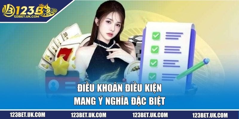 Điều Khoản Điều Kiện 123BET - Nguyên Tắc Cần Nắm Khi Cá Cược 1 Điều khoản điều kiện mang ý nghĩa đặc biệt